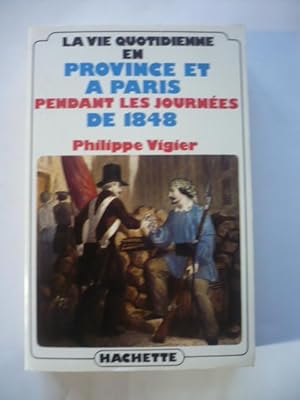 La vie quotidienne en province et à Paris pendant les journées de 1848 - 1847-1851