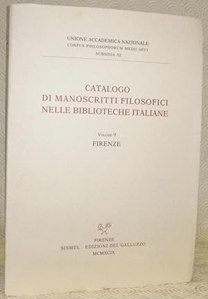 Bild des Verkufers fr Catalogo di manoscritti filosofici nelle biblioteche italiane. Volume 9, Firenze. Collezione Unione Accademica Nazionale, Corpus Philosophorum Meddi Aevi, Subsidia XI. zum Verkauf von Bouquinerie du Varis