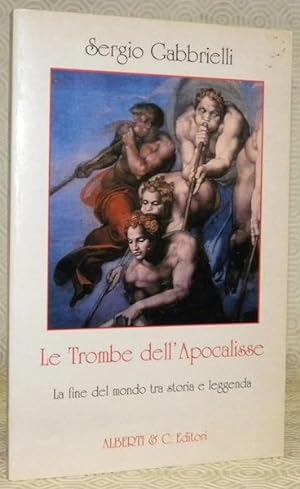 Seller image for Le Trombe dell'Apocalisse. La fine del mondo tra stoira e leggenda. for sale by Bouquinerie du Varis