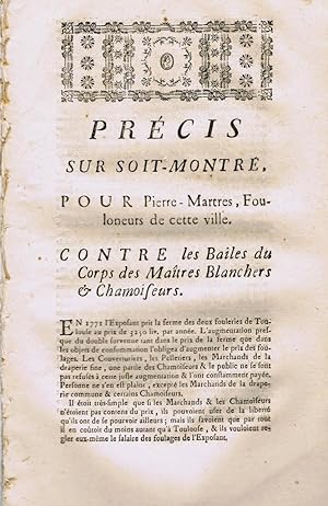 Imagen del vendedor de PRCIS POUR SOIT-MONTR, POUR le Sieur Martres, Fouloneurs de cette ville. CONTRE les Bailes du Corps des Matres Blanchers & Chamoiseurs. a la venta por Apart