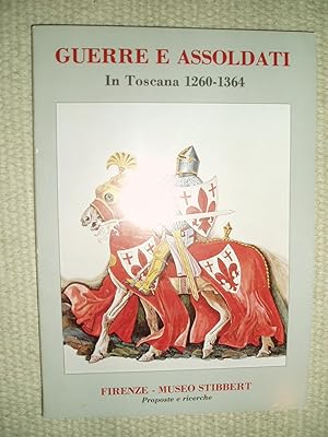 Guerre e assoldati in Toscana, 1260-1364 : Firenze, Museo Stibbert, proposte e ricerche