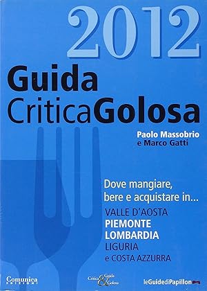 Seller image for GuidaCriticaGolosa al Piemonte, Lombardia, Liguria, Valle d'Aosta e Costa Azzurra 2012 for sale by Libro Co. Italia Srl