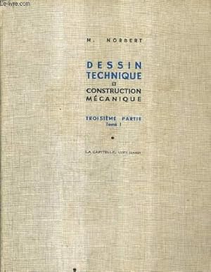 Image du vendeur pour COURS DE DESSIN TECHNIQUE ET DE CONSTRUCTION MECANIQUE - TROISIEME PARTIE TOME 1 : TECHNOLOGIE. mis en vente par Le-Livre