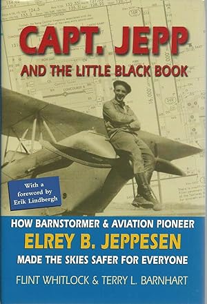 Capt Jepp and the Little Black Book: How Barnstormer and Aviation Pioneer Elrey B. Jeppesen Made ...