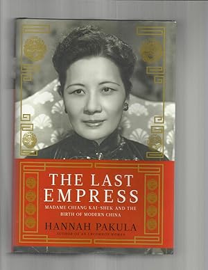 Imagen del vendedor de THE LAST EMPRESS: Madame Chang Kai~Shek And The Birth Of Modern China. a la venta por Chris Fessler, Bookseller