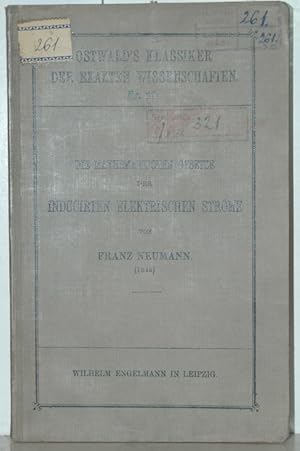 Die mathematischen Gesetze der inducirten elektrischen Ströme. Hrsg. v. C.Neumann. (= Oswald's Kl...