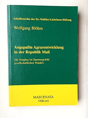 Angepaßte Agrarentwicklung in der Republik Mali. Die Songhay im Spannungsfeld gesellschaftlichen ...