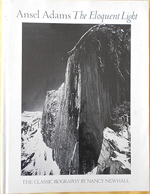 Ansel Adams The Eloquent Light; His Photographs and The Classic Biography