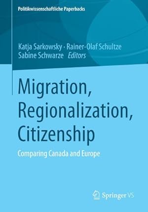 Bild des Verk�ufers f�r Migration, Regionalization, Citizenship : Comparing Canada and Europe zum Verkauf von AHA-BUCH GmbH