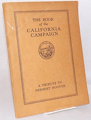 Book of the California campaign: a tribute to Herbert Hoover