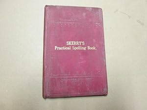 Bild des Verkufers fr The Practical Spelling Book: containing the words likely to be mis-spelled; . with a comprehensive selection of Civil Service dictation exercises zum Verkauf von Goldstone Rare Books