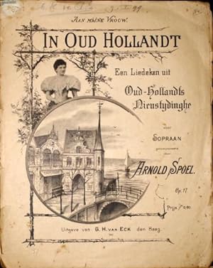 In Oud Hollandt. Een liedeken uit Oud-Hollandts Nieustijdinghe voor sopraan. Op. 17