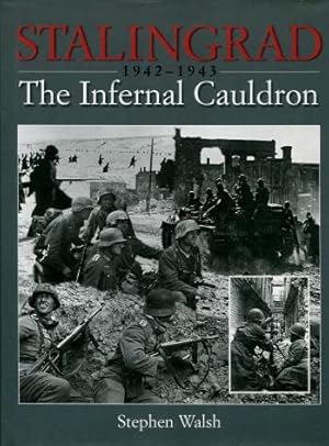 Stalingrad 1942 - 1943 : The Infernal Cauldron