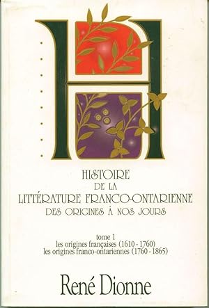 Histoire de la littérature franco-ontarienne des origines à nos jours. Tome 1: Les origines franç...