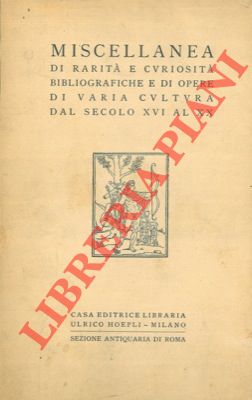 Seller image for Miscellanea di rarit e curiosit bibliografiche e di opere di varia cultura dal secolo XVI al XX. for sale by Libreria Piani