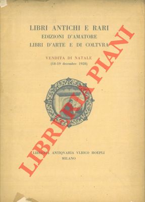 Image du vendeur pour Libri antichi e rari, edizioni d'amatore, libri d'arte e di coltura. Vendita di Natale 1928. mis en vente par Libreria Piani