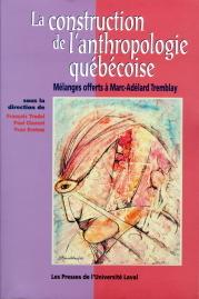 La Construction de l' anthropologie québécoise