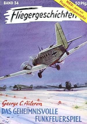 Seller image for Fliegergeschichten - Band 34, Das geheimnisvolle Funkfeuerspiel for sale by Antiquariat Lindbergh