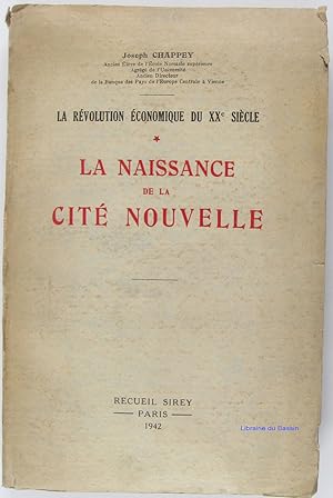 La révolution économique du Xxe siècle, Tome 1 La naissance de la cité nouvelle