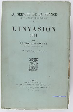 Seller image for Au service de la France Neuf annes de souvenirs, Tome V L'invasion 1914 for sale by Librairie du Bassin