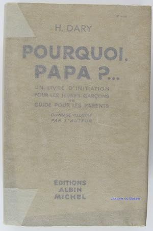 Pourquoi Papa ? . Un livre d'initiation pour les jeunes garçons Un guide pour les parents