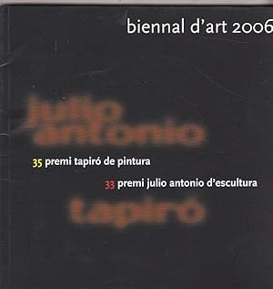 Bild des Verkufers fr Biennal d art 2006. 35 premi tapir de pintura. 33 premi julio antonio d escultura zum Verkauf von LIBRERA GULLIVER