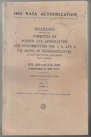 1962 NASA Authorization: Hearings before the Committee on Science and Astronautics.U.S. House of ...