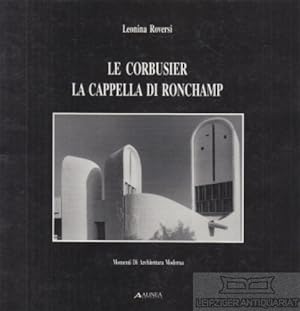 Bild des Verkufers fr Le Corbusier : La Capella di Ronchamp zum Verkauf von Leipziger Antiquariat