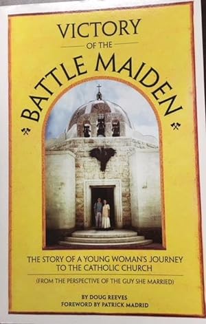 Bild des Verkufers fr Victory of the Battle Maiden: The Story of a Young Woman's Journey to the Catholic Church (From the Perspective of the Guy She Married) zum Verkauf von BookMarx Bookstore