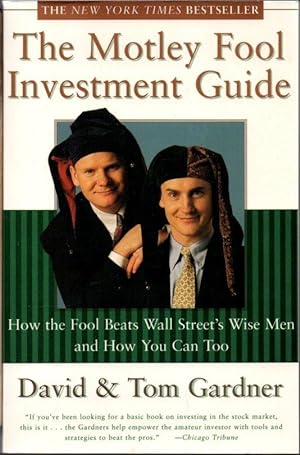 Imagen del vendedor de The Motley Fool Investment Guide: How the Fool Beats Wall Street's Wise Men and How You Can Too a la venta por Clausen Books, RMABA