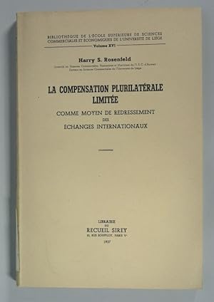 Imagen del vendedor de La compensation plurilaterale limitee comme moyen de redressement des echanges internationaux. (Bibliotheque de l'ecole superieure de sciences commerciales et economiques de l'Universite de Liege, Volume XVI). a la venta por Antiquariat Bookfarm