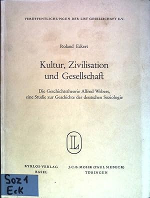 Seller image for Kultur, Zivilisation und Gesellschaft: Die Geschichtstheorie Alfred Webers, eine Studie zur Geschichte der deutschen Soziologie. Verffentlichungen der List-Gesellschaft; 63 for sale by books4less (Versandantiquariat Petra Gros GmbH & Co. KG)