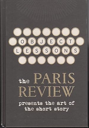 Seller image for OBJECT LESSONS: The Paris Review Presents the Art of the Short Story. for sale by Bookfever, IOBA  (Volk & Iiams)