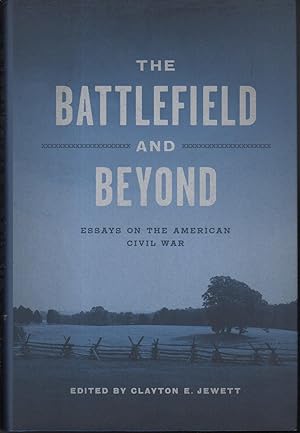 THE BATTLEFIELD AND BEYOND: Essays on the American Civil War .