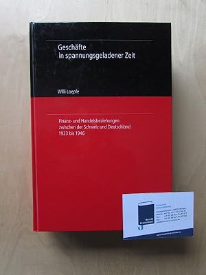 Bild des Verkufers fr Geschfte in spannungsgeladener Zeit - Finanz- und Handelsbeziehungen zwischen der Schweiz und Deutschland 1923 bis 1946 zum Verkauf von Bookstore-Online