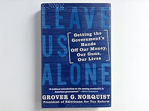 Seller image for Leave Us Alone: Getting the Government's Hands Off Our Money, Our Guns, Our Lives for sale by Dela Duende Books