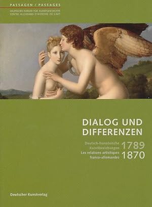 Bild des Verkufers fr Dialog und Differenzen 1789 - 1870. Deutsch-franzsische Kunstbeziehungen. Les relations artistiques franco allemandes. Unter Mitarbeit von Gitta Ho, Passagen Bd. 34. zum Verkauf von Fundus-Online GbR Borkert Schwarz Zerfa