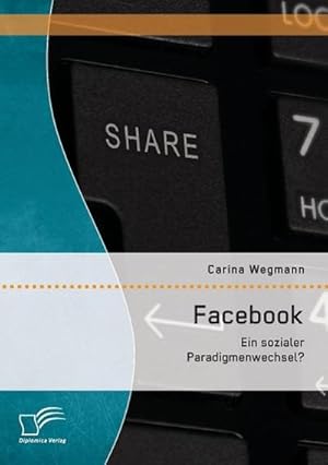 Immagine del venditore per Facebook: Ein sozialer Paradigmenwechsel? venduto da AHA-BUCH GmbH