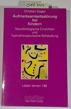 Seller image for Aufmerksamkeitsstrung bei Kindern - Neurobiologische einsichten und hypnotherapeutische Behandlung - Leben lernen 146 for sale by Antiquariat Trger