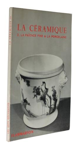 Bild des Verkufers fr La cramique, tome 3 : La faence fine et la porcelaine zum Verkauf von Abraxas-libris