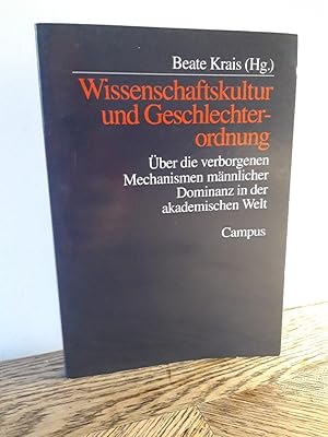 Bild des Verkufers fr Wissenschaftskultur und Geschlechterordnung. ber die verborgenen Mechanismen mnnlicher Dominanz in der akademischen Welt. zum Verkauf von Antiquariat Langguth - lesenhilft