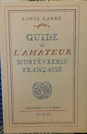 Guide de l amateur d orfèvrerie française. Nouvelle édition avec une introduction par Maurice Bou...