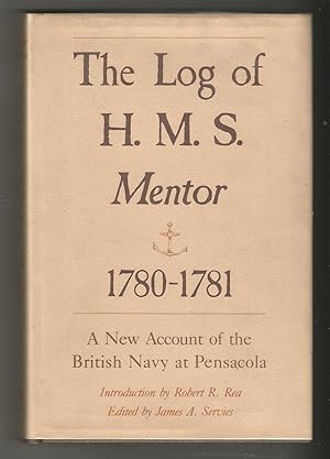 The Log of H.M.S Mentor 1780-81: A New Account of the British Navy at Pensacola