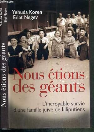 Bild des Verkufers fr NOUS ETIONS DES GEANTS - L'INCROYABLE SURVIE D'UNE FAMILLE JUIVE DE LILLIPUTIENS zum Verkauf von Le-Livre