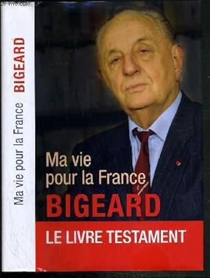 Seller image for MA VIE POUR LA FRANCE - LE LIVRE TESTAMENT for sale by Le-Livre