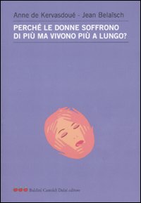 Bild des Verkufers fr Perch le donne soffrono di pi ma vivono pi a lungo? zum Verkauf von Libro Co. Italia Srl