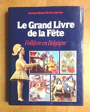 Image du vendeur pour Le Grand Livre de la Fte. Folklore en Belgique mis en vente par Les bouquins d'Alain