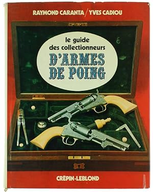 LE GUIDE DES COLLECTIONNEURS D'ARMES DE POING.: