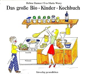 Das große Bio-Kinder-Kochbuch - Biologisch Kochen für Kinder