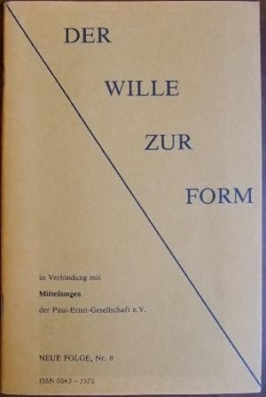 Seller image for Der Wille zur Form in Verbindung mit Mitteilungen der Paul-Ernst-Gesellschaft e.V. Neue Folge, Nr. 8. ISSN 0043-5570. for sale by Antiquariat Blschke